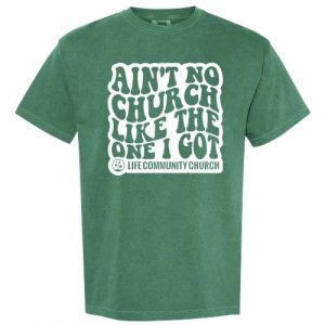 LCC- Ain't No Church Like My Church ( Comfort Colors Blue Spruce)