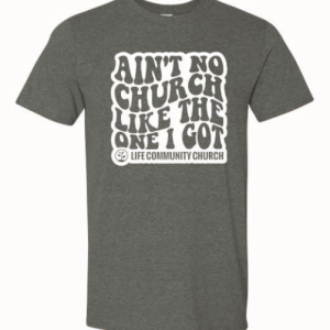 LCC- Ain't No Church Like My Church (Gildan Dark Heather)