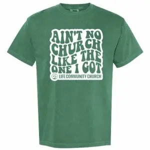 LCC- Ain't No Church Like My Church ( Comfort Colors Blue Spruce)